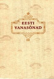 Eesti vanasõnad (3. osa). Proverbia Estonica. 10001-15140 Eesti vanasõnad (3. osa). Proverbia Estonica. 10001-15140