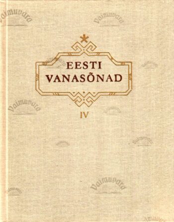 Eesti vanasõnad IV. Proverbia Estonica.