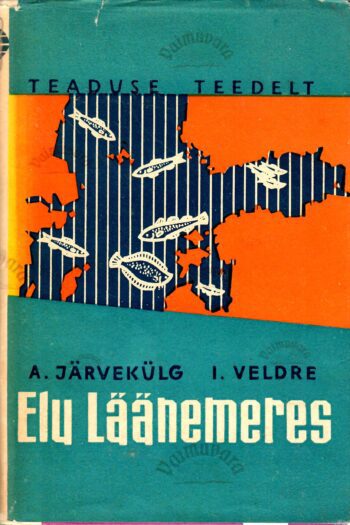 Elu läänemeres - Arvi Järvekülg ja Ivar Veldre