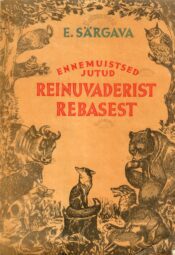 Ennemuistsed jutud Reinuvader Rebasest - Ernst Särgava Ennemuistsed jutud Reinuvader Rebasest - Ernst Särgava