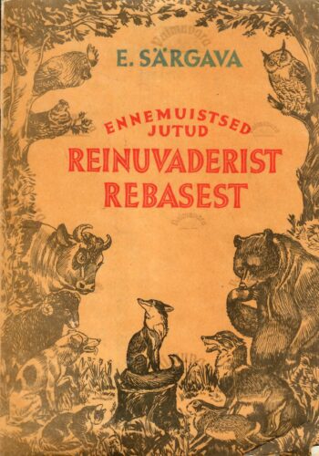 Ennemuistsed jutud Reinuvader Rebasest - Ernst Särgava Ennemuistsed jutud Reinuvader Rebasest - Ernst Särgava