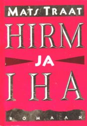 Hirm ja iha - Mats Traat Hirm ja iha - Mats Traat