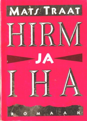 Hirm ja iha - Mats Traat Hirm ja iha - Mats Traat