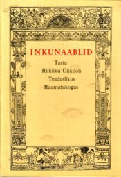 Inkunaablid Tartu Riikliku Ülikooli Teaduslikus Raamatukogus - Olev Nagel Inkunaablid Tartu Riikliku Ülikooli Teaduslikus Raamatukogus - Olev Nagel