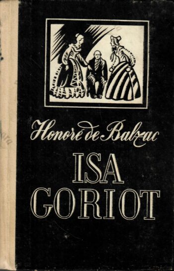 Isa Goriot - Honore de Balzac 1984 Isa Goriot - Honore de Balzac