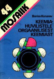 Keemiahuvilistele orgaanilisest keemiast - Boriss Konarev Keemiahuvilistele orgaanilisest keemiast - Boriss Konarev