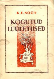 Kogutud luuletused - Karl Eduard Sööt, 1942 Kogutud luuletused - Karl Eduard Sööt, 1942
