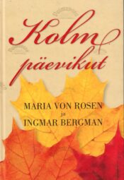 Kolm päevikut - Ingmar Bergman, Maria von Rosen Kolm päevikut - Ingmar Bergman, Maria von Rosen