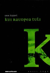 Kui Raudpea tuli. Romaan Põhjasõjast. Eesti lugu - Enn Kippel