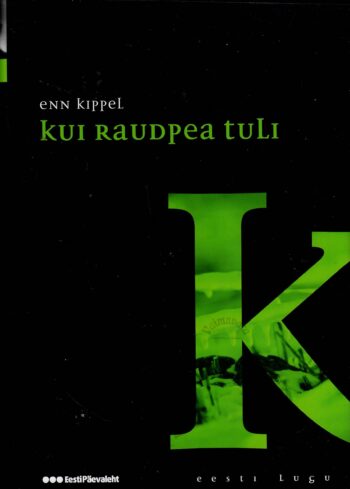 Kui Raudpea tuli. Romaan Põhjasõjast. Eesti lugu - Enn Kippel