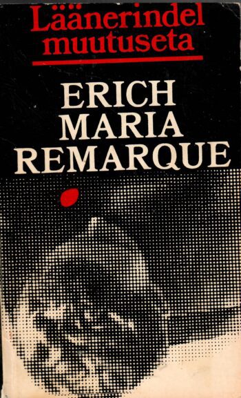 Läänerindel muutuseta - Erich Maria Remarque