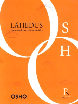 Lähedus. Eneseusaldus ja teiseusaldus – Osho