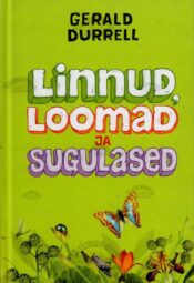 Linnud, loomad ja sugulased - Gerald Durrell, 2008 Linnud, loomad ja sugulased - Gerald Durrell, 2008