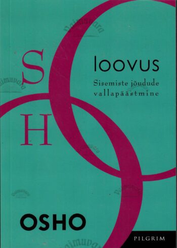 Loovus. Sisemiste jõudude vallapäästmine - Osho Loovus. Sisemiste jõudude vallapäästmine - Osho
