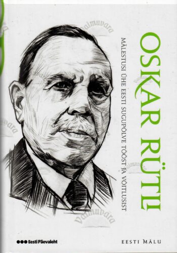 Mälestusi ühe Eesti sugupõlve tööst ja võitlusist (1871-1949). Eesti mälu - Oskar Rütli Mälestusi ühe Eesti sugupõlve tööst ja võitlusist (1871-1949). Eesti mälu - Oskar Rütli