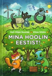 Mina Hoolin Eestist! - Heli Illipe-Sootak, Elina Sildre Mina Hoolin Eestist! - Heli Illipe-Sootak, Elina Sildre