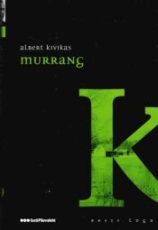 Murrang. Eesti lugu - Albert Kivikas Murrang. Eesti lugu - Albert Kivikas