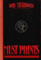 Must prints - Iris Murdoch Must prints - Iris Murdoch