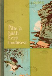 Pilte ja hääli Eesti loodusest - Johannes Piiper