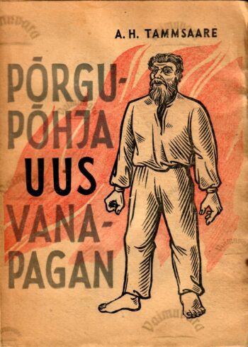Põrgupõhja uus Vanapagan - Anton Hansen Tammsaare, 1946 Põrgupõhja uus Vanapagan - Anton Hansen Tammsaare, 1946