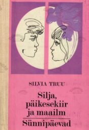 Silja päikesekiir ja maailm. Sünnipäevad - Silvia Truu Silja päikesekiir ja maailm. Sünnipäevad - Silvia Truu