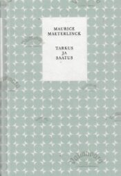 Tarkus ja saatus - Maurice Maeterlinck