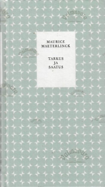 Tarkus ja saatus - Maurice Maeterlinck