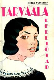 Tarvaala peretütar - Hilja Valtonen Tarvaala peretütar - Hilja Valtonen