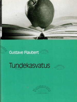 Tundekasvatus. Eesti Päevalehe romaaniklassika – Gustave Flaubert
