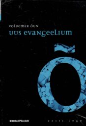 Uus evangeelium. Eesti lugu - Voldemar Õun Uus evangeelium. Eesti lugu - Voldemar Õun