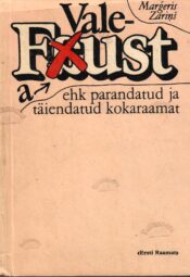 Vale-Faust ehk parandatud ja täiendatud kokaraamat - Margers Zarinš Vale-Faust ehk parandatud ja täiendatud kokaraamat - Margers Zarinš