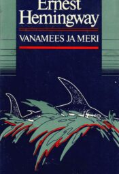 Vanamees ja meri- Ernest Hemingway Vanamees ja meri- Ernest Hemingway