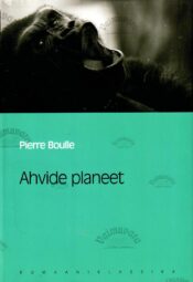 Ahvide planeet. Eesti Päevalehe romaaniklassika - Pierre Boulle Ahvide planeet. Eesti Päevalehe romaaniklassika - Pierre Boulle