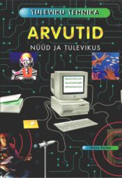 Arvutid nüüd ja tulevikus Arvutid nüüd ja tulevikus