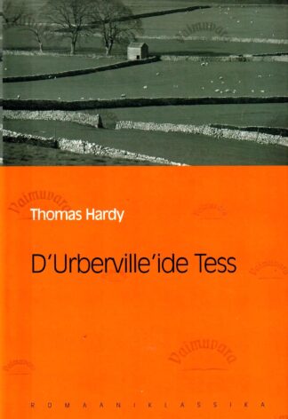 D'Urberville'ide Tess. Eesti Päevalehe romaaniklassika - Thomas Hardy