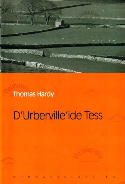 D'Urberville'ide Tess. Eesti Päevalehe romaaniklassika - Thomas Hardy