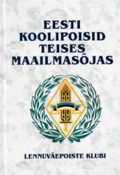 Eesti koolipoisid Teises maailmasõjas Eesti koolipoisid Teises maailmasõjas