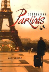 Eestlanna Pariisis - Aigi Vahing Eestlanna Pariisis - Aigi Vahing