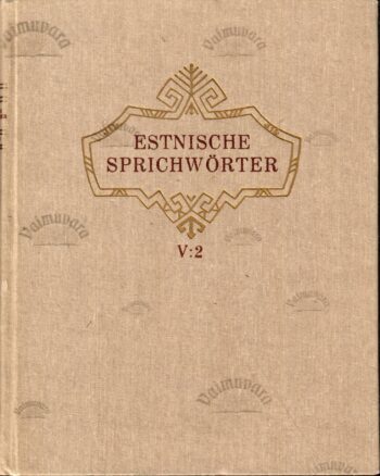 Estnische Sprichwörter V:2. 1-15140 vanasõna. Proverbia Estonica 5:2. 1-15140