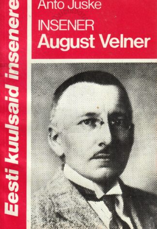 Insener August Velner - Anto Juske