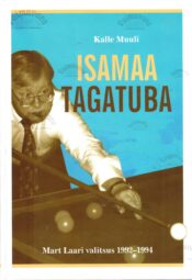 Isamaa tagatuba. Mart Laari valitsus 1992-1994 - Kalle Muuli Isamaa tagatuba. Mart Laari valitsus 1992-1994 - Kalle Muuli