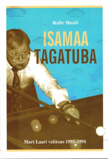 Isamaa tagatuba. Mart Laari valitsus 1992-1994 - Kalle Muuli Isamaa tagatuba. Mart Laari valitsus 1992-1994 - Kalle Muuli