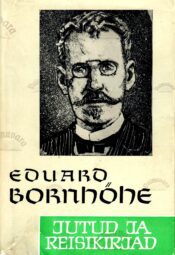 Jutud ja reisikirjad - Eduard Bornhöhe, 1963 Jutud ja reisikirjad - Eduard Bornhöhe, 1963