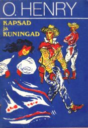 Kapsad ja kuningad - O. Henry Kapsad ja kuningad - O. Henry