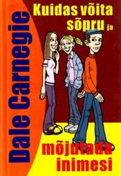 Kuidas võita sõpru ja mõjutada inimesi - Dale Carnegie, 2002