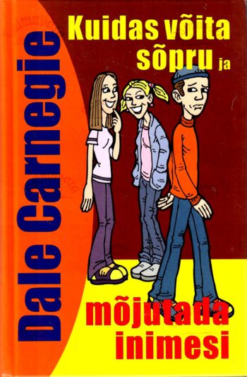 Kuidas võita sõpru ja mõjutada inimesi - Dale Carnegie, 2002