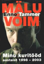 Mälu võim. Minu kuritööd aastast 1998-2003 - Enno Tammer Mälu võim. Minu kuritööd aastast 1998-2003 - Enno Tammer