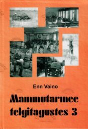 Mammutarmee telgitagustes 3. osa - Enn Vaino Mammutarmee telgitagustes 3. osa - Enn Vaino