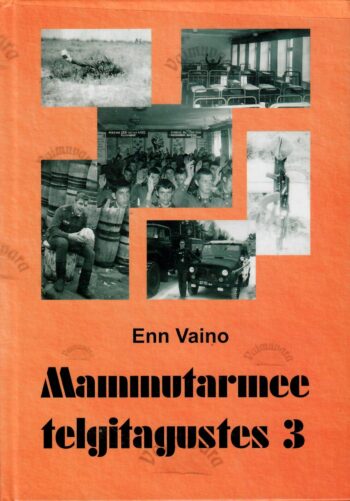Mammutarmee telgitagustes 3. osa - Enn Vaino