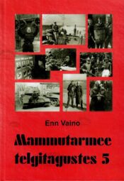 Mammutarmee telgitagustes 5. osa - Enn Vaino Mammutarmee telgitagustes 5. osa - Enn Vaino